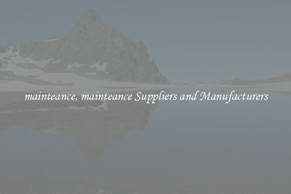 mainteance, mainteance Suppliers and Manufacturers