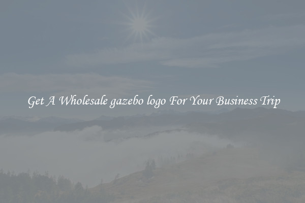 Get A Wholesale gazebo logo For Your Business Trip