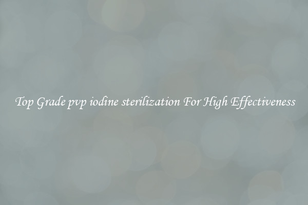 Top Grade pvp iodine sterilization For High Effectiveness