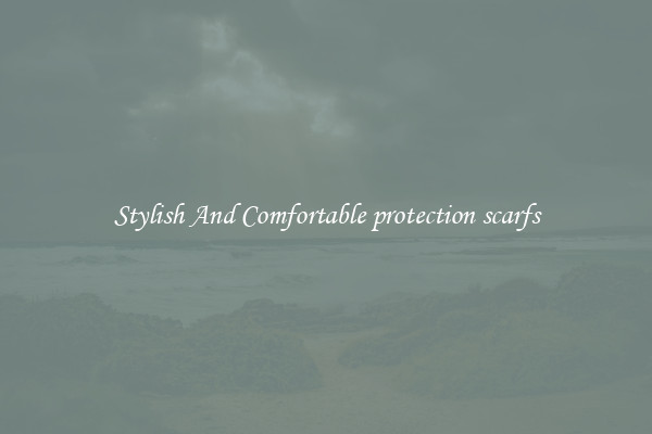 Stylish And Comfortable protection scarfs