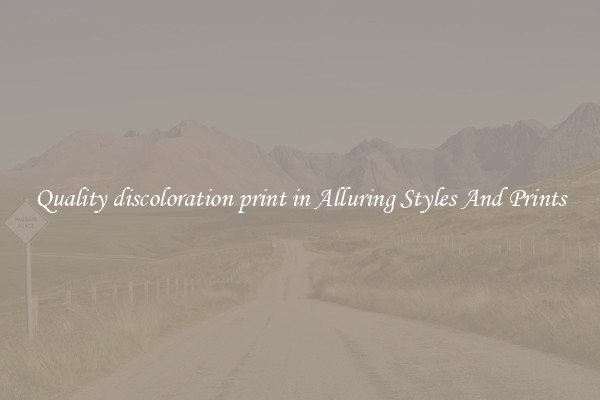 Quality discoloration print in Alluring Styles And Prints