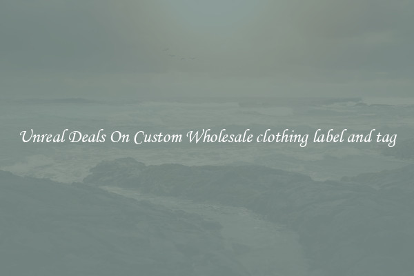 Unreal Deals On Custom Wholesale clothing label and tag