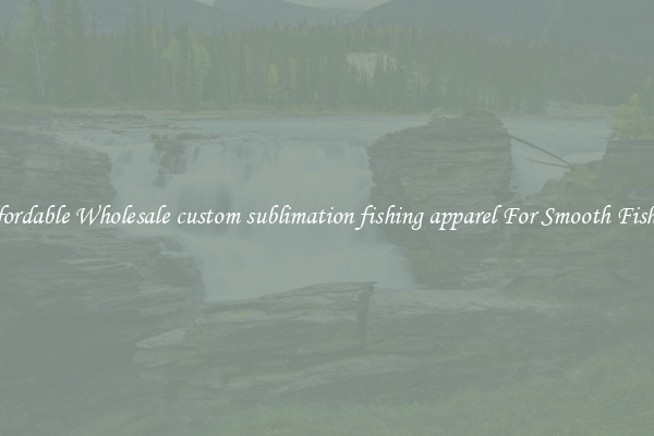 Affordable Wholesale custom sublimation fishing apparel For Smooth Fishing