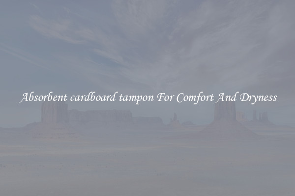 Absorbent cardboard tampon For Comfort And Dryness