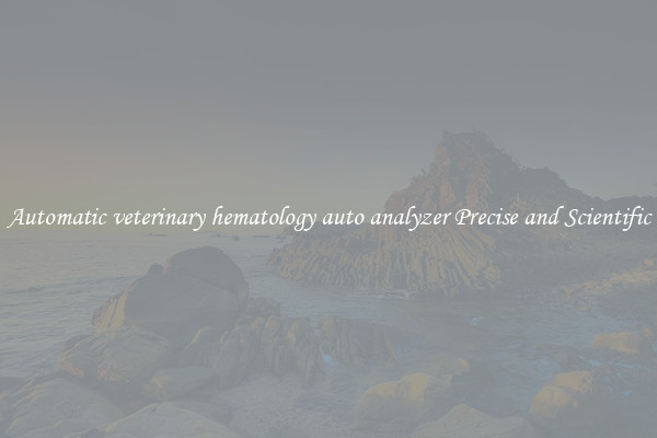 Automatic veterinary hematology auto analyzer Precise and Scientific