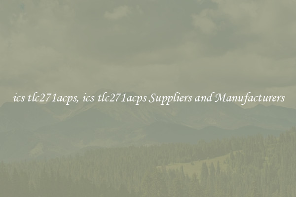 ics tlc271acps, ics tlc271acps Suppliers and Manufacturers