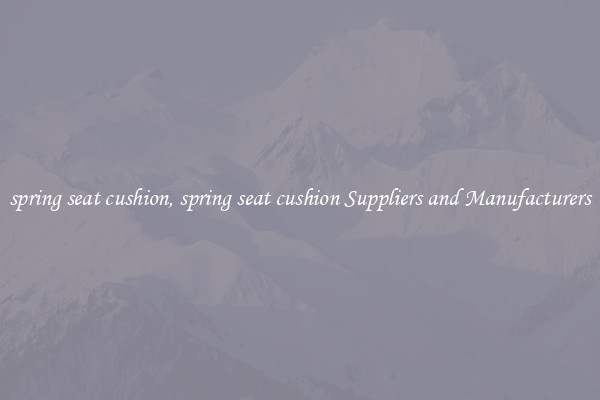 spring seat cushion, spring seat cushion Suppliers and Manufacturers