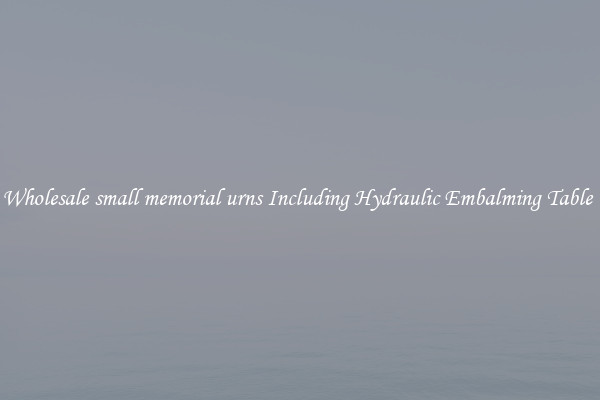 Wholesale small memorial urns Including Hydraulic Embalming Table 