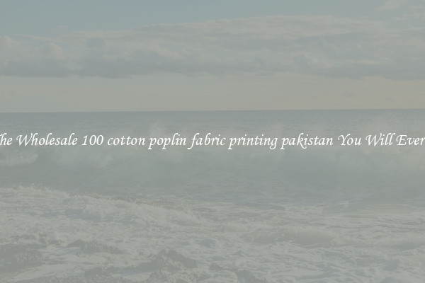 All The Wholesale 100 cotton poplin fabric printing pakistan You Will Ever Need