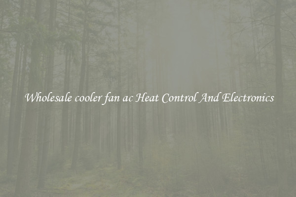Wholesale cooler fan ac Heat Control And Electronics