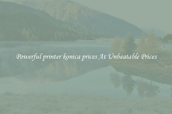 Powerful printer konica prices At Unbeatable Prices