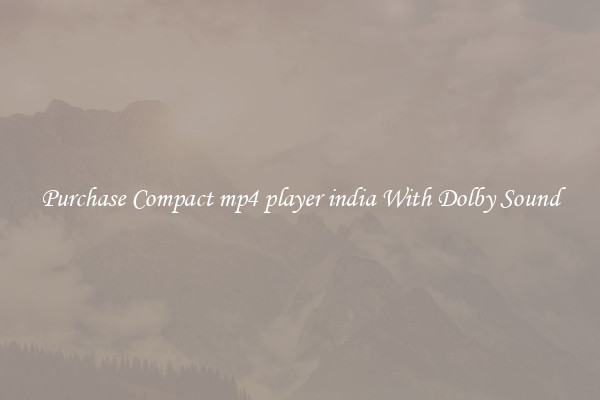 Purchase Compact mp4 player india With Dolby Sound