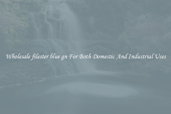 Wholesale filester blue gn For Both Domestic And Industrial Uses