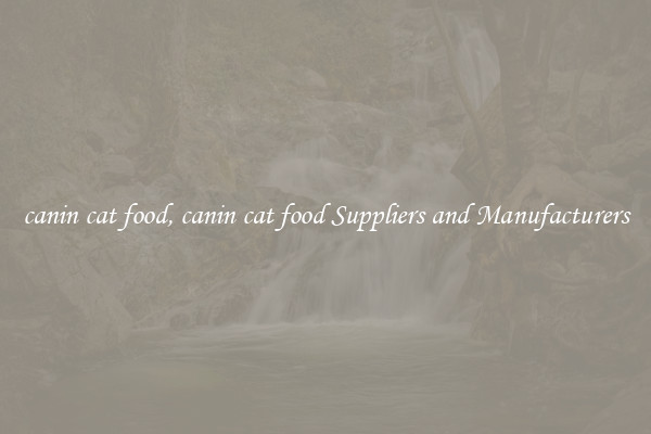 canin cat food, canin cat food Suppliers and Manufacturers