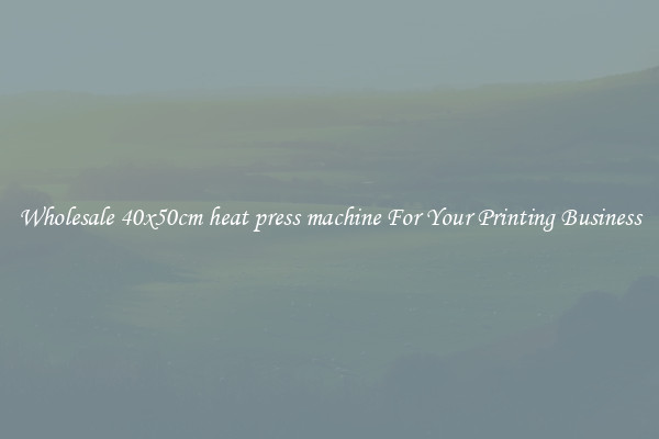 Wholesale 40x50cm heat press machine For Your Printing Business
