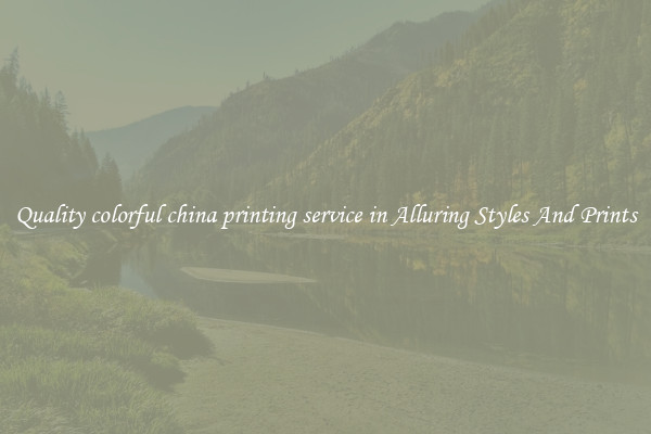 Quality colorful china printing service in Alluring Styles And Prints