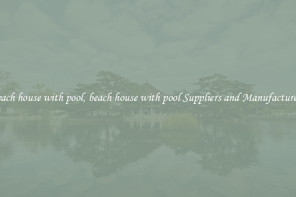 beach house with pool, beach house with pool Suppliers and Manufacturers