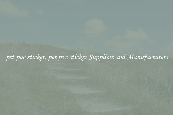 pet pvc sticker, pet pvc sticker Suppliers and Manufacturers