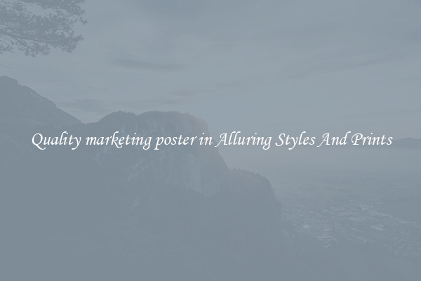 Quality marketing poster in Alluring Styles And Prints