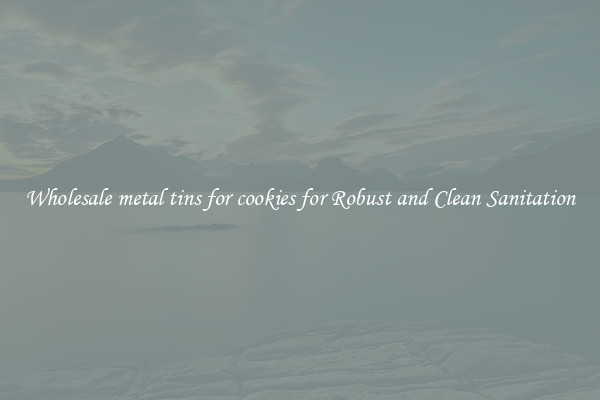 Wholesale metal tins for cookies for Robust and Clean Sanitation