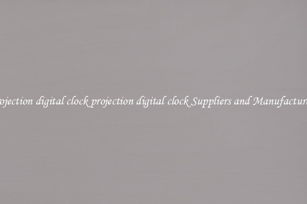 projection digital clock projection digital clock Suppliers and Manufacturers