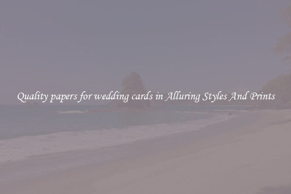 Quality papers for wedding cards in Alluring Styles And Prints