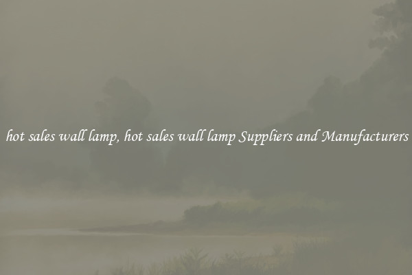hot sales wall lamp, hot sales wall lamp Suppliers and Manufacturers