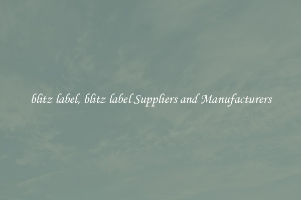 blitz label, blitz label Suppliers and Manufacturers