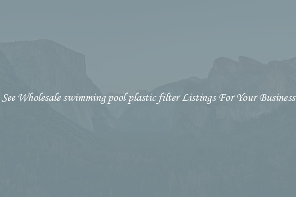See Wholesale swimming pool plastic filter Listings For Your Business