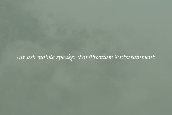 car usb mobile speaker For Premium Entertainment 