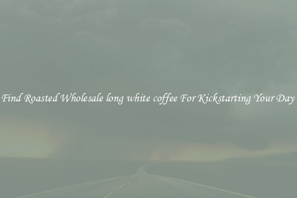 Find Roasted Wholesale long white coffee For Kickstarting Your Day 