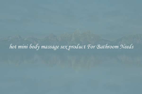 hot mini body massage sex product For Bathroom Needs