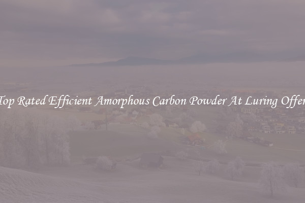 Top Rated Efficient Amorphous Carbon Powder At Luring Offers