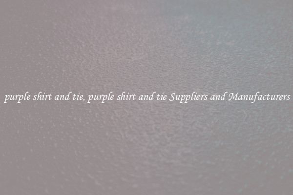purple shirt and tie, purple shirt and tie Suppliers and Manufacturers