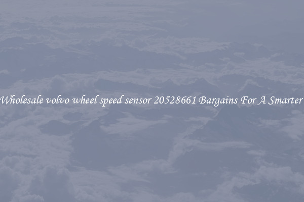 Find Wholesale volvo wheel speed sensor 20528661 Bargains For A Smarter Drive