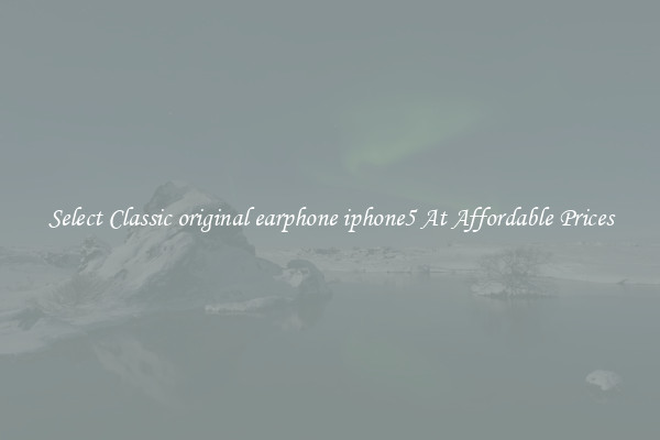 Select Classic original earphone iphone5 At Affordable Prices