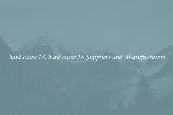 hard cases 18, hard cases 18 Suppliers and Manufacturers