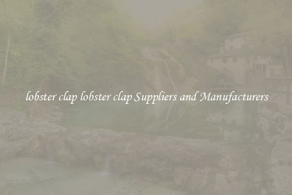 lobster clap lobster clap Suppliers and Manufacturers