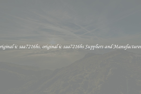 original ic saa7216hs, original ic saa7216hs Suppliers and Manufacturers