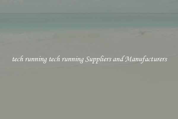 tech running tech running Suppliers and Manufacturers